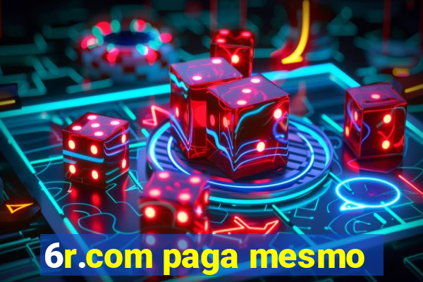 6r.com paga mesmo